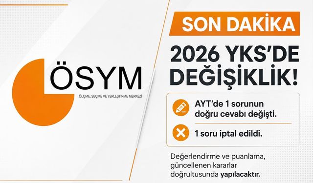 ÖSYM’den YKS Açıklaması: Bir Soru İptal Edildi, Bir Sorunun Cevabı Değişti